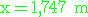 3$\rm \green x=1,747 m